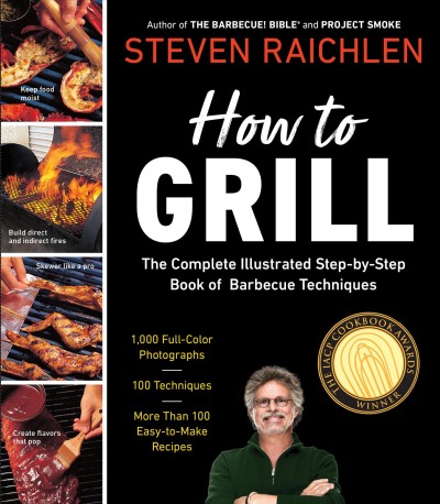 How to grill / by Steven Raichlen ; photography by Greg Schneider.