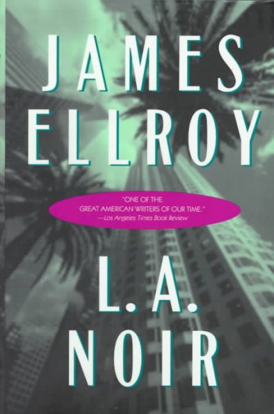 L.A. noir / James Ellroy.