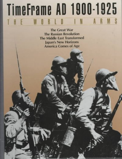 The World in arms : timeframe AD 1900-1925 / by the editors of Time-Life Books.