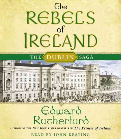 The rebels of Ireland [sound recording] / Edward Rutherfurd.