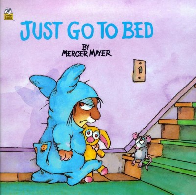 Just go to bed / by Mercer Mayer.