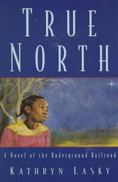 True north : a novel of the underground railroad / Kathryn Lasky.