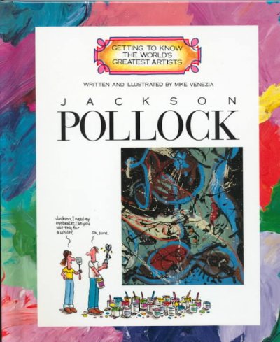 Jackson Pollock / written and illustrated by Mike Venezia.