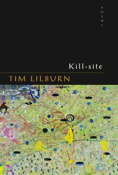 Kill-site / Tim Lilburn.