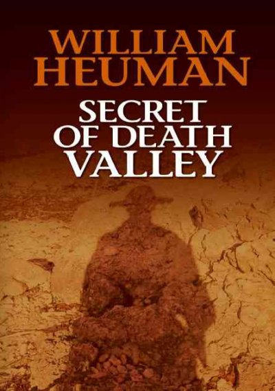 Secret of Death Valley / William Heuman.