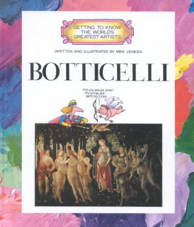 Botticelli / written and illustrated by Mike Venezia ; consultant: Sara Mollman Underhill.