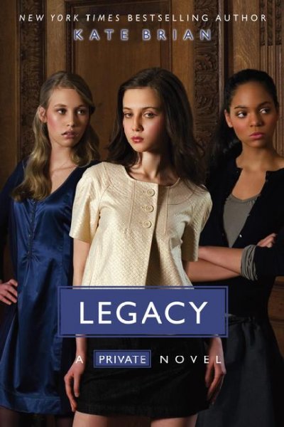 Private.  Bk. 6  : Legacy / by Kate Brian.