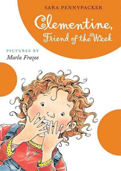 Clementine, friend of the week / Sara Pennypacker ; pictures by Marla Frazee.