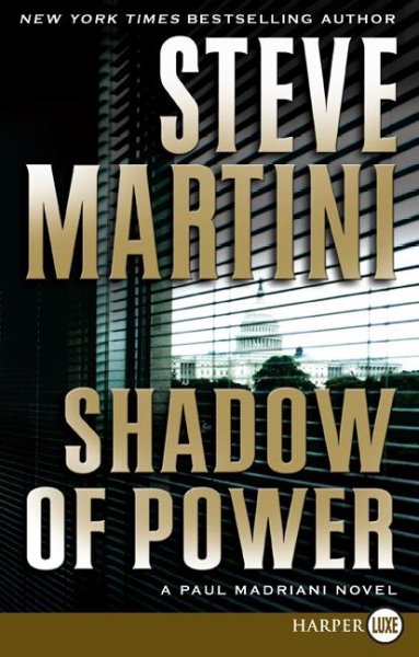 Shadow of power : a Paul Madriani novel / Steve Martini.