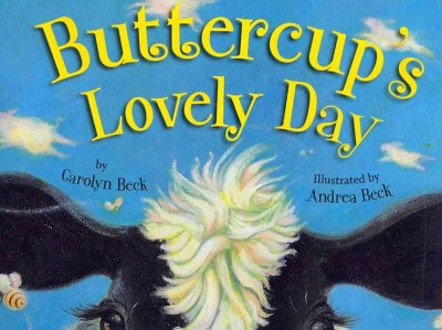 Buttercup's lovely day / written by Carolyn Beck ; illustrated by Andrea Beck.