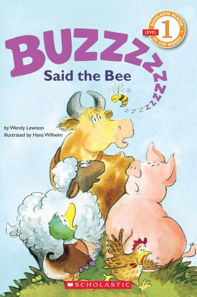 "Buzz", said the bee / by Wendy Cheyette Lewison ; illustrated by Hans Wilhelm.