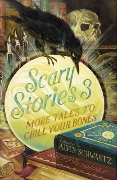 Scary stories 3 : more tales to chill your bones / collected from folklore and retold by Alvin Schwartz ; illustrated by Brett Helquist.