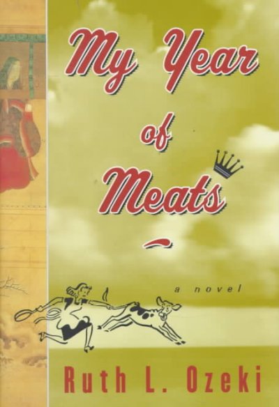 My year of meats / by Ruth L. Ozeki.
