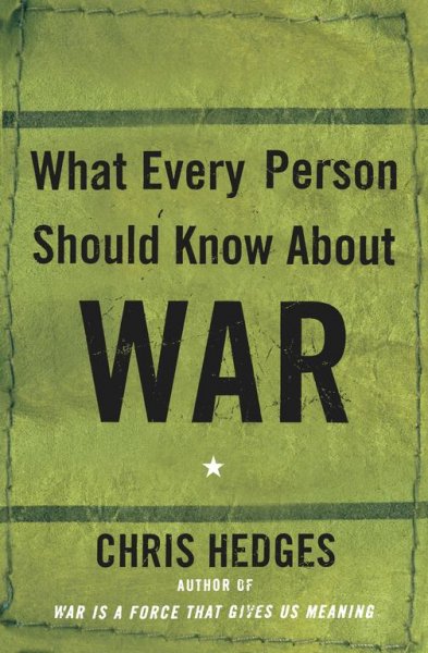 What every person should know about war / Chris Hedges.