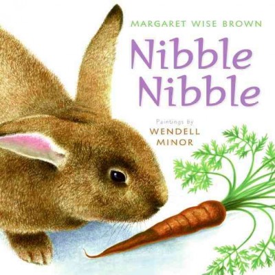 Nibble nibble / Margaret Wise Brown ; paintings by Wendell Minor.