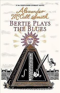 Bertie plays the blues : 44 Scotland Street / Alexander McCall Smith ; illustrations by Iain McIntosh.