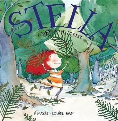 Stella, fairy of the forest / Marie-Louise Gay.