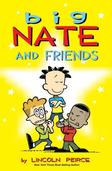 Big Nate and friends / by Lincoln Peirce.