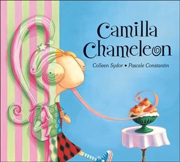Camilla chameleon / written by Colleen Sydor ; illustrated by Pascale Constantin.