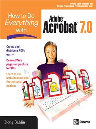 How to do everything with Adobe Acrobat 7.0 [electronic resource] / Doug Sahlin.