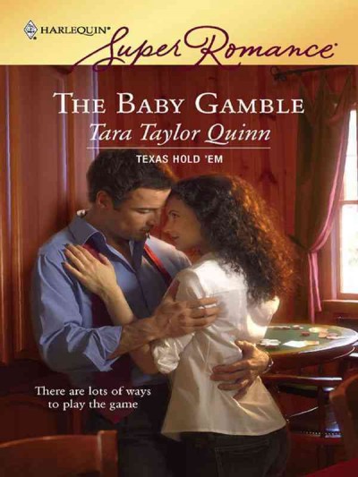 The baby gamble [electronic resource] / Tara Taylor Quinn.