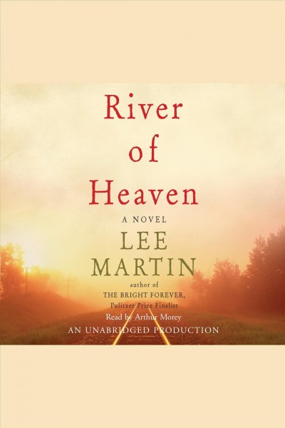River of heaven [electronic resource] : a novel / Lee Martin.