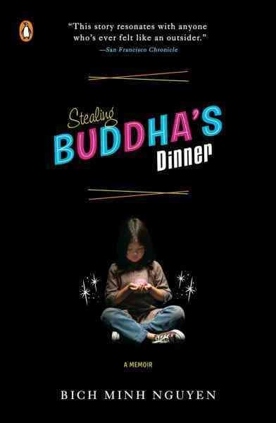 Stealing Buddha's dinner [electronic resource] : a memoir / Bich Minh Nguyen.
