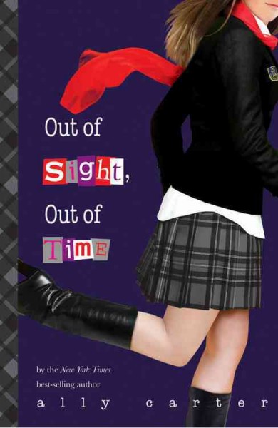 Gallagher Girls.  Bk. 5  : Out of sight, out of time / Ally Carter.