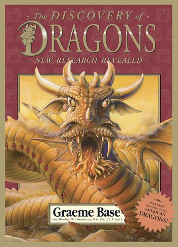 The discovery of dragons : new research revealed / Graeme Base (a.k.a. Rowland W. Greasebeam, B.Sc.)