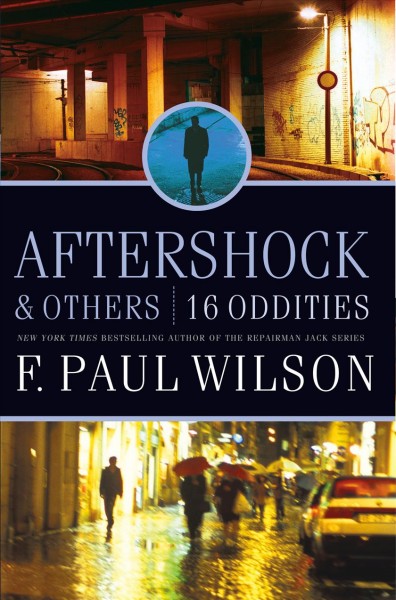 Aftershock & others : 16 oddities / F. Paul Wilson.