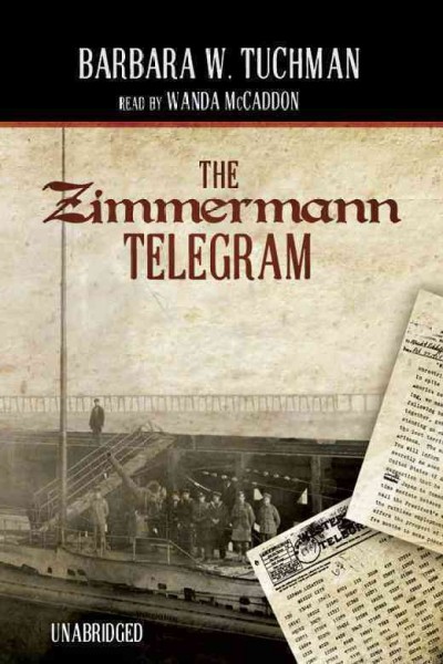 The Zimmerman telegram [electronic resource] / Barbara W. Tuchman.