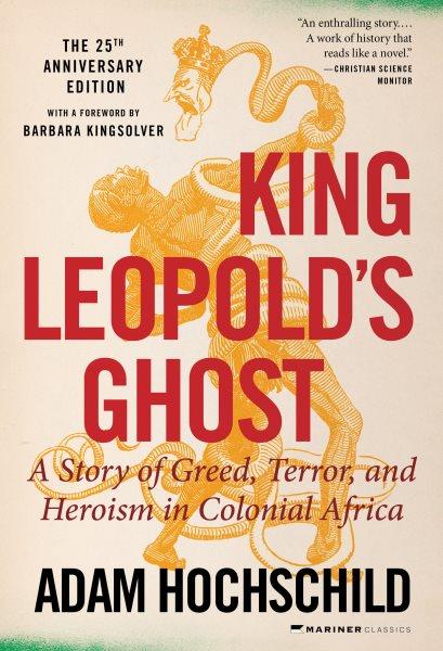 King Leopold's ghost [electronic resource] : a story of greed, terror, and heroism in Colonial Africa / Adam Hochschild.