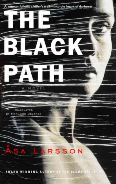 The black path [electronic resource] / Asa Larsson ; translated by Marlaine Delargy.