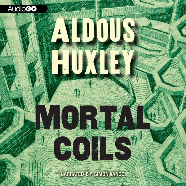 Mortal coils [electronic resource] / Aldous Huxley.