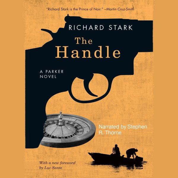 The handle [electronic resource] / Richard Stark ; with a new foreword by Luc Sante.