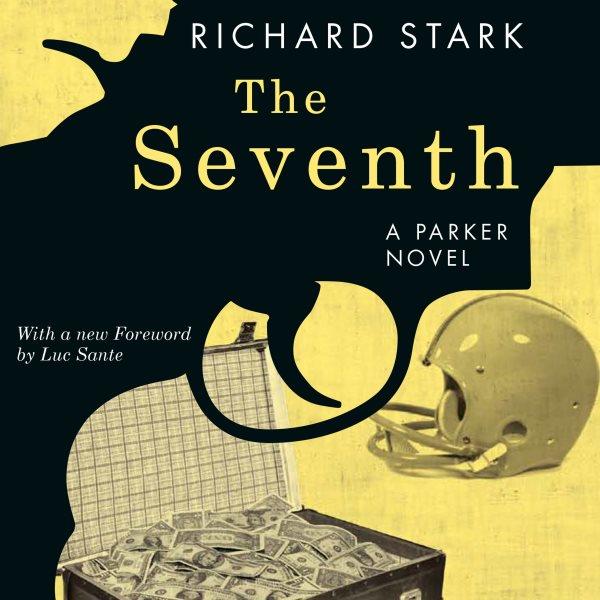 The seventh [electronic resource] / Richard Stark ; with a new foreword by Luc Sante.