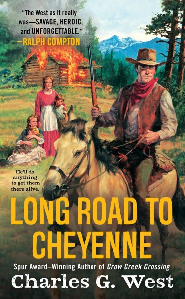 Long road to Cheyenne / Charles G. West.
