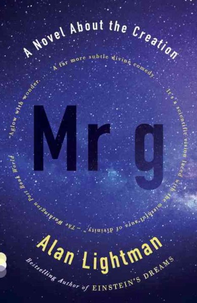 Mr g [electronic resource] : a novel about the creation / Alan Lightman.
