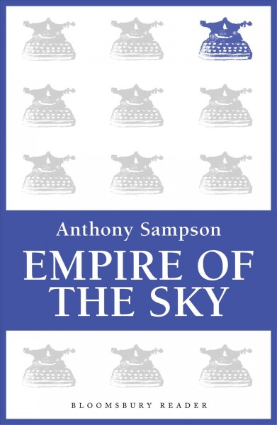 Empires of the sky [electronic resource] : the politics, contests and cartels of world airlines / Anthony Sampson.