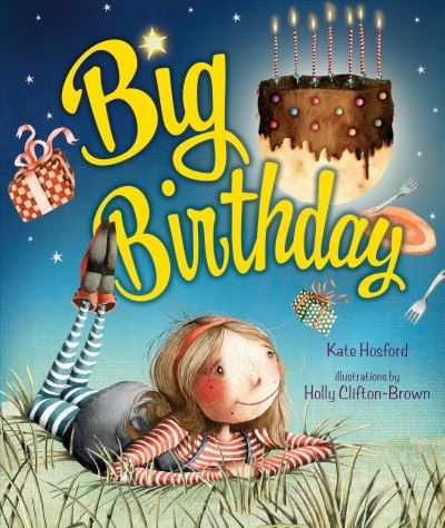 Big birthday [electronic resource] / Kate Hosford ; illustrations by Holly Clifton-Brown.