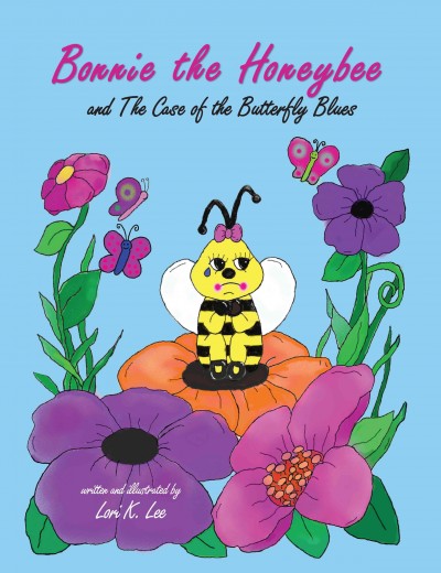 Bonnie the honeybee and the case of the butterfly blues [electronic resource] / Lori K. Lee.
