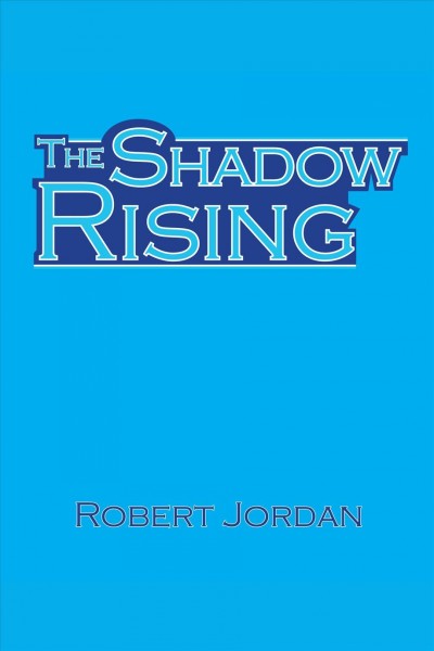 The shadow rising [electronic resource] / Robert Jordan.