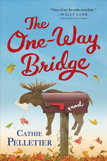 The one-way bridge [electronic resource] : a novel / Cathie Pelletier.