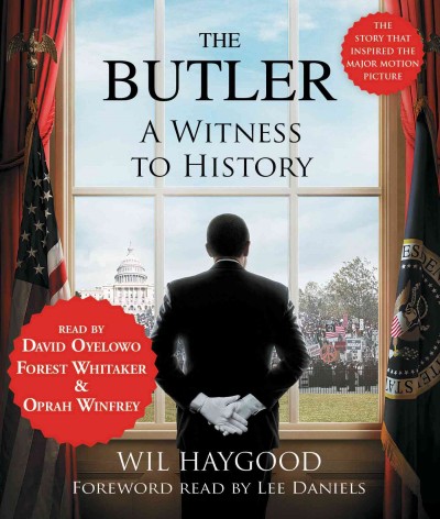  The butler : a witness to history [sound recording] / Wil Haygood.