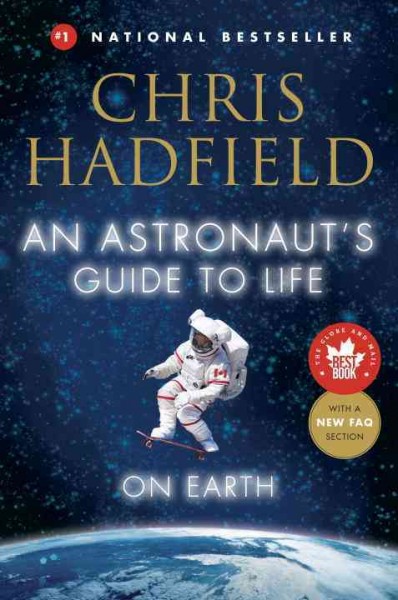 An astronaut's guide to life on earth / Chris Hadfield.