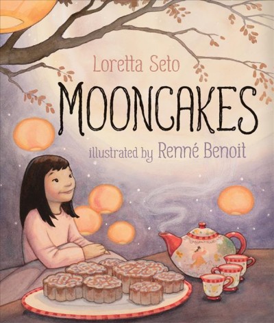 Mooncakes [electronic resource] / Loretta Seto ; illustrated by Renné Benoit.