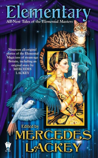 Elementary : all-new tales of the elemental masters / edited by Mercedes Lackey.