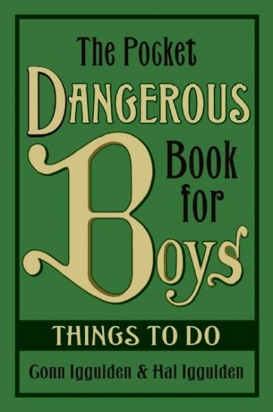 The pocket dangerous book for boys : things to do / Conn Iggulden & Hal Iggulden.