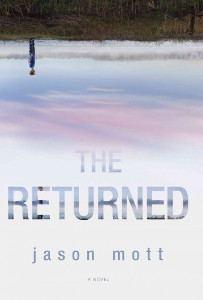 The returned [electronic resource] / Jason Mott.