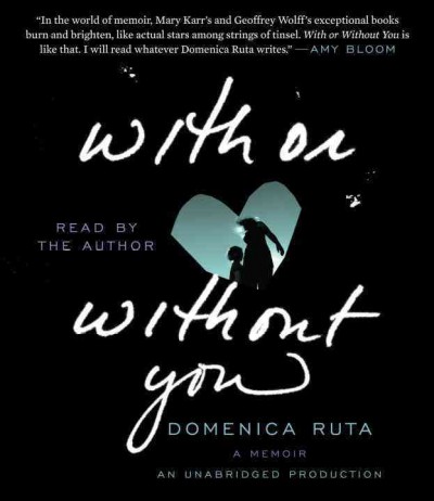 With or without you [sound recording] : a memoir / Domenica Ruta.